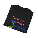 I Love You Taller Than a Longneck & Bigger Than a T-Rex