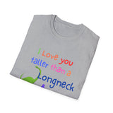 I Love You Taller Than a Longneck & Bigger Than a T-Rex