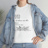 Lord let them see the you in me- CREW NECK