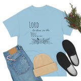 Lord let them see the you in me- CREW NECK