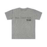 Run. Don't Walk