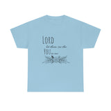 Lord let them see the you in me- CREW NECK