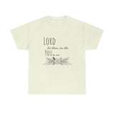 Lord let them see the you in me- CREW NECK
