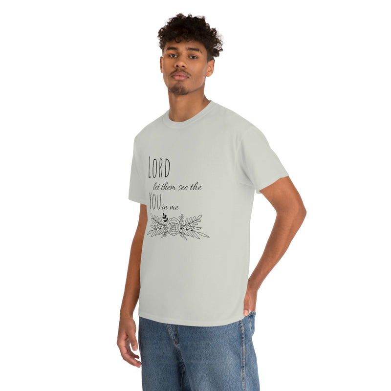 Lord let them see the you in me- CREW NECK