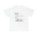 Lord let them see the you in me- CREW NECK