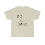 Lord let them see the you in me- CREW NECK