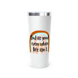 God is Good Copper Vacuum Insulated Tumbler, 22oz/