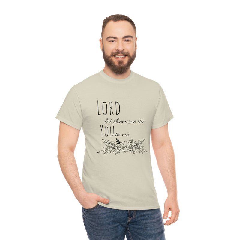 Lord let them see the you in me- CREW NECK