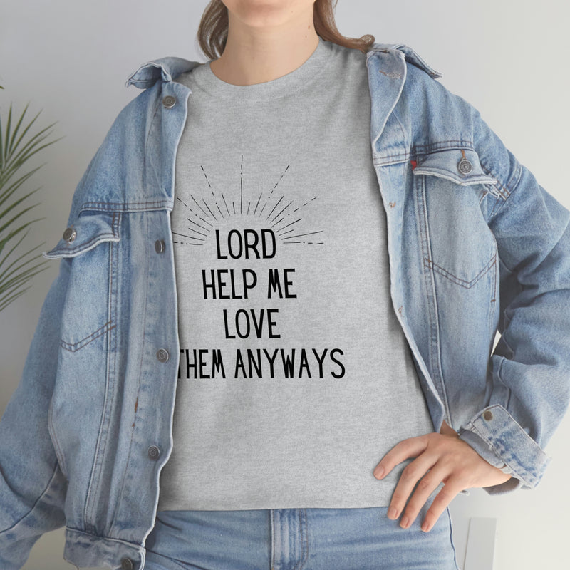 Help me love them anyways- CREW NECK