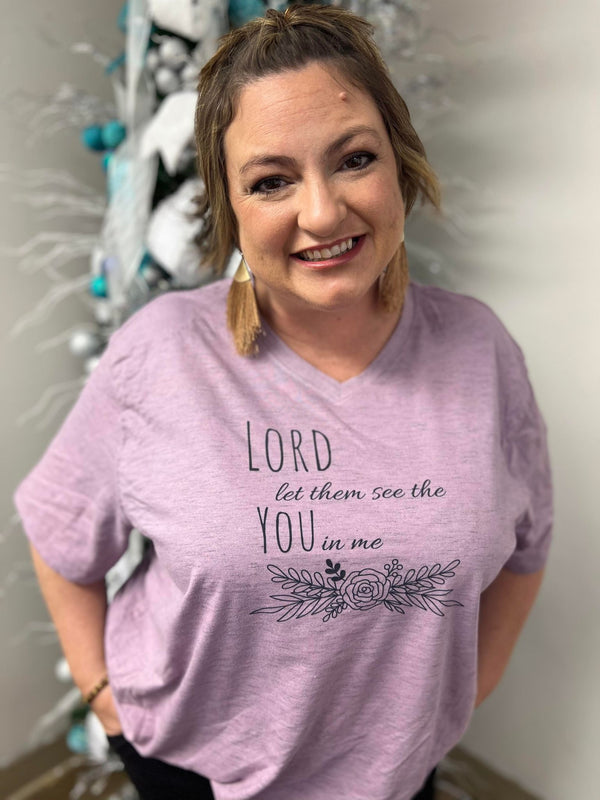 Lord let them see the you in me- CREW NECK