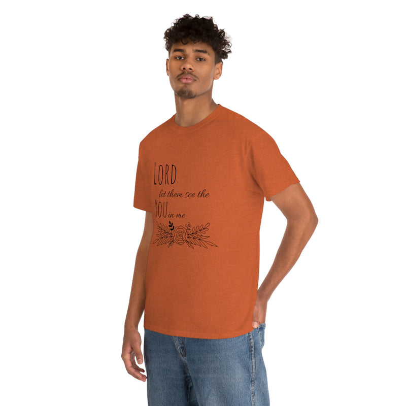 Lord let them see the you in me- CREW NECK