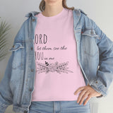 Lord let them see the you in me- CREW NECK