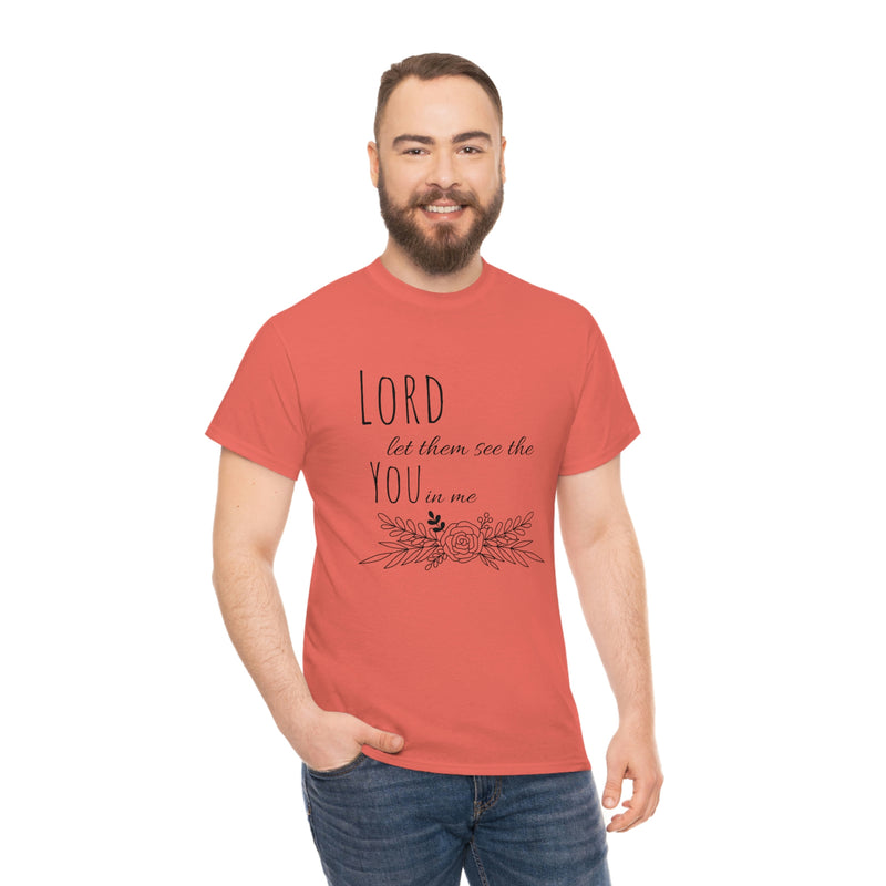 Lord let them see the you in me- CREW NECK