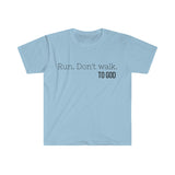 Run. Don't Walk