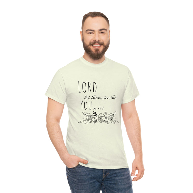 Lord let them see the you in me- CREW NECK