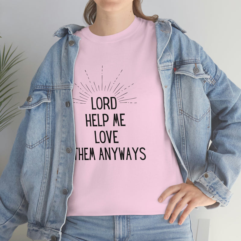 Help me love them anyways- CREW NECK